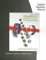 Fundamentals of Analytical Chemistry, Ninth Edition, Douglas A. Skoog, Donald M. West, F. James Holler, Stanley R. Crouch. Student Solutions Manual