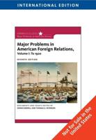 Major Problems in American Foreign Relations. Vol. I To 1920