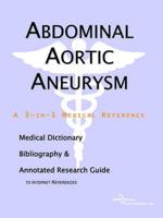 Abdominal Aortic Aneurysm - A Medical Dictionary, Bibliography, and Annotat
