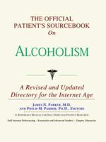The Official Patient's Sourcebook on Alcoholism