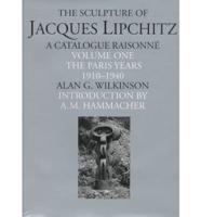 The Sculpture of Jacques Lipchitz Vol. 1 Paris Years 1910-1940