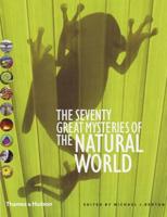 The Seventy Great Mysteries of the Natural World