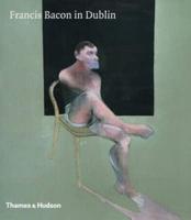 Francis Bacon in Dublin