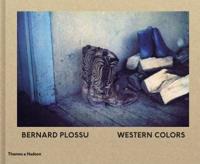 Bernard Plossu - Western Colors