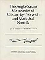 The Anglo-Saxon Cemeteries of Caistor-by-Norwich and Markshall, Norfolk