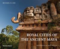 Royal Cities of the Ancient Maya