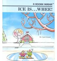 Ice Is-- Whee!