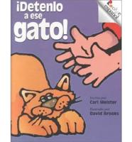 Detenlo a Ese Gato!