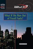 What If We Run Out of Fossil Fuels?