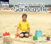 Watch Me Build a Sandcastle /C