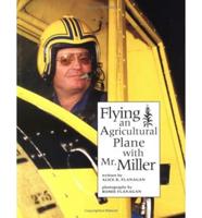 Flying an Agricultural Plane With Mr. Miller