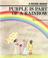 Purple Is Part of a Rainbow (A Rookie Reader)