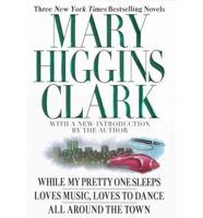 Mary Higgins Clark, Three New York Times Bestselling Novels