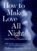 How to Make Love All Night (And Drive a Woman Wild)