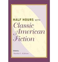 Half Hours With Classic American Fiction