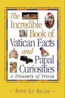 The Incredible Book of Vatican Facts and Papal Curiosities