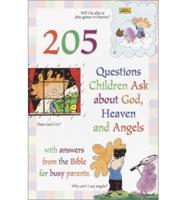 205 Questions Children Ask About God, Heaven, and Angels