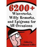 6200+ Wisecracks, Witty Remarks & Epigrams for All Occasions