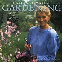 Martha Stewart's Gardening, Month by Month