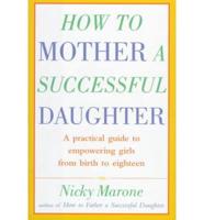 How to Mother a Successful Daughter