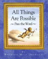 All Things Are Possible -- Pass the Word