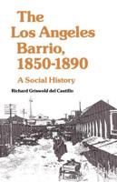 The Los Angeles Barrio, 1850-1890