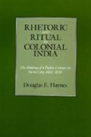 Rhetoric and Ritual in Colonial India