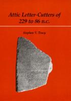 Attic Letter-Cutters of 229 to 86 B.C