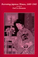 Recreating Japanese Women, 1600-1945. Volume 4