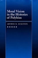 Moral Vision in the Histories of Polybius