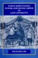 Public Disputation, Power, and Social Order in Late Antiquity