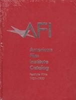 The American Film Institute Catalog of Motion Pictures Produced in the United States. Vol.F2 Feature Films, 1921-1930