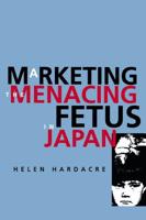 Marketing the Menacing Fetus in Japan