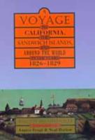 A Voyage to California, the Sandwich Islands & Around the World in the Years, 1826-1829