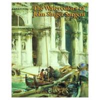 The Watercolors of John Singer Sargent