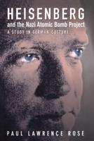 Heisenberg and the Nazi Atomic Bomb Project