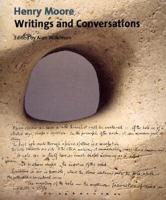 Henry Moore-- Writings and Conversations