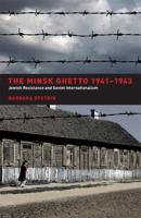 The Minsk Ghetto, 1941-1943