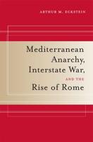 Mediterranean Anarchy, Interstate War, and the Rise of Rome