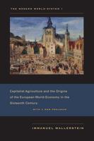 Capitalist Agriculture and the Origins of the European World-Economy in the Sixteenth Century