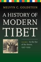 A History of Modern Tibet. Volume 4 In the Eye of the Storm, 1957-1959