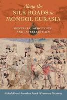 Along the Silk Roads in Mongol Eurasia