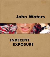 John Waters - Indecent Exposure