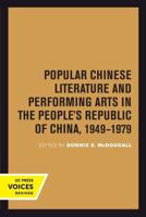 Popular Chinese Literature and Performing Arts in the People's Rebublic of China, 1949-1979