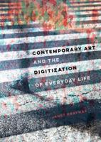 Contemporary Art and the Digitization of Everyday Life