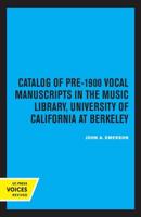 Catalog of Pre-1900 Vocal Manuscripts in the Music Library, University of California at Berkeley