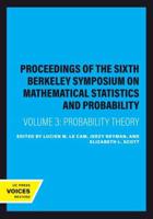 Proceedings of the Sixth Berkeley Symposium on Mathematical Statistics and Probability, Volume III