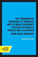 The Fundamental Equations of Dynamics and Its Main Coordinate Systems Vectorially Treated and Illustrated from Rigid Dynamics