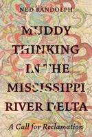 Muddy Thinking in the Mississippi River Delta