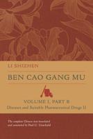Ben Cao Gang Mu. Volume 1, Part B Diseases and Suitable Pharmaceutical Drugs II